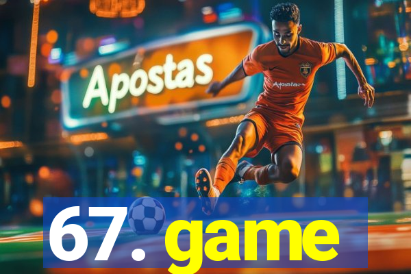 67. game